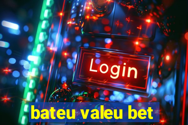 bateu valeu bet