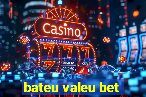 bateu valeu bet