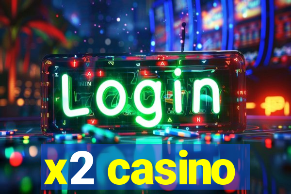 x2 casino