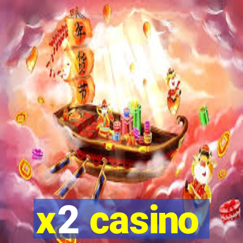 x2 casino