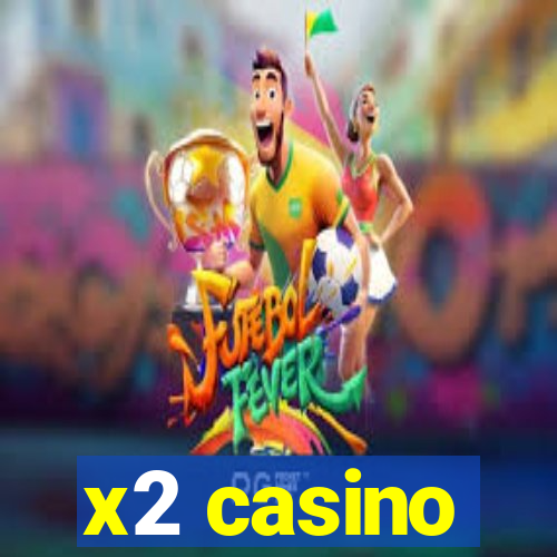 x2 casino