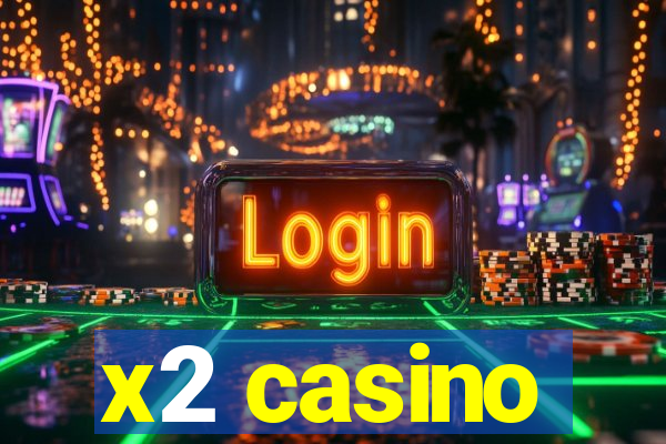 x2 casino