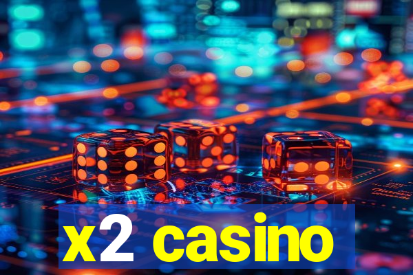 x2 casino