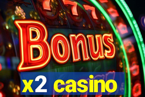 x2 casino