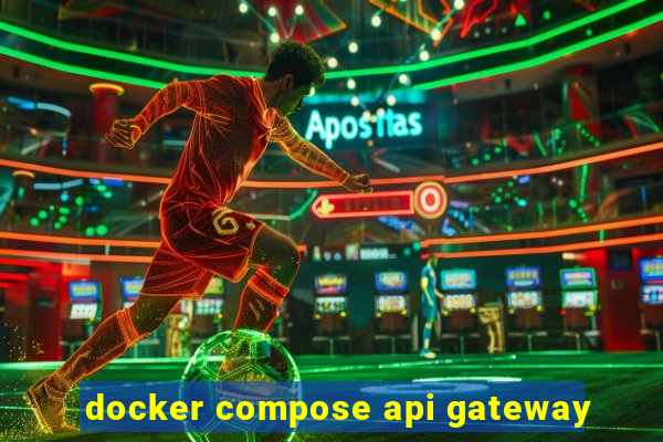 docker compose api gateway