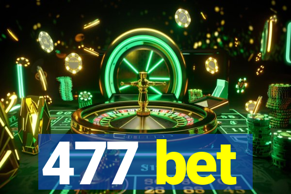 477 bet