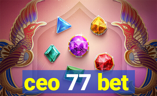 ceo 77 bet