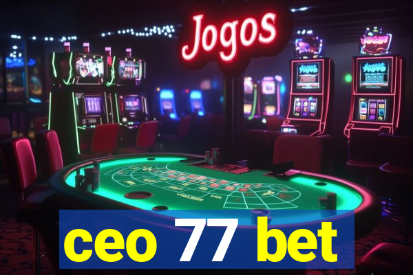 ceo 77 bet