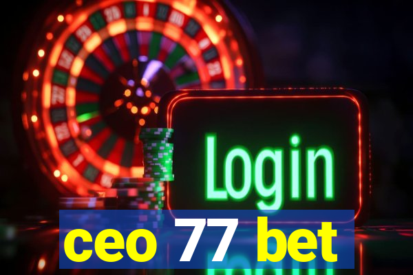 ceo 77 bet