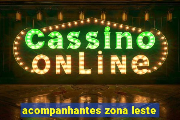 acompanhantes zona leste