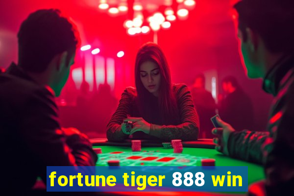 fortune tiger 888 win