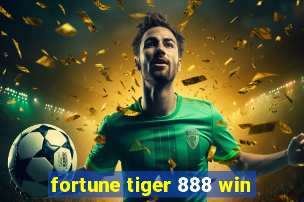 fortune tiger 888 win