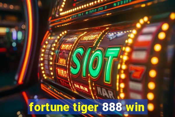 fortune tiger 888 win