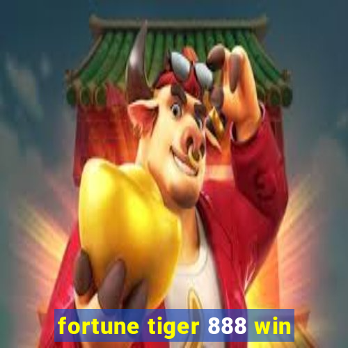 fortune tiger 888 win