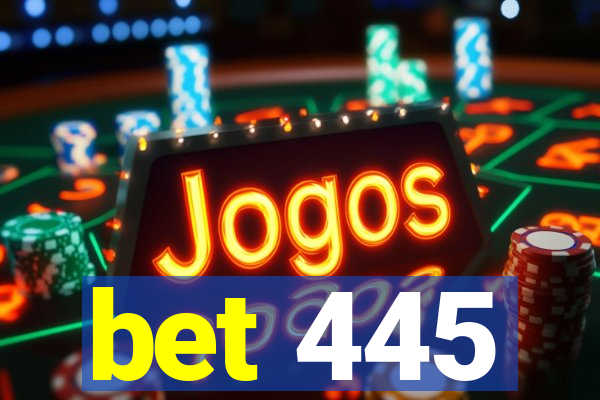 bet 445