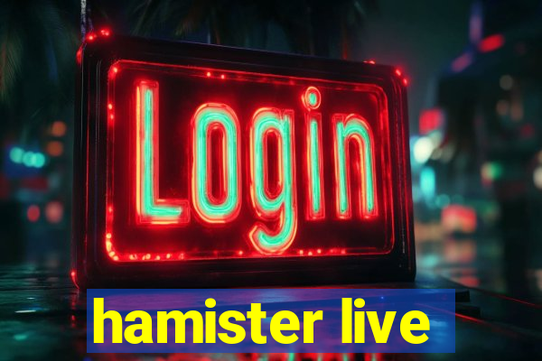 hamister live