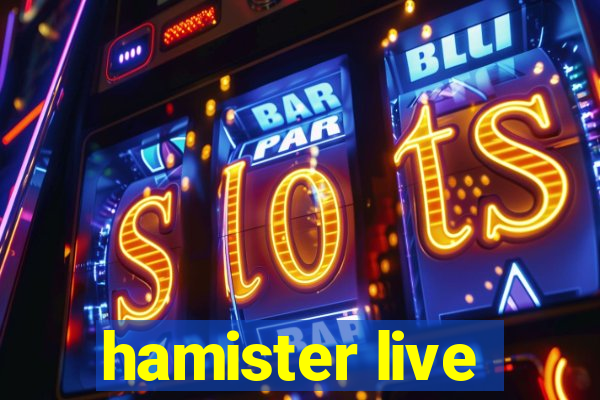 hamister live