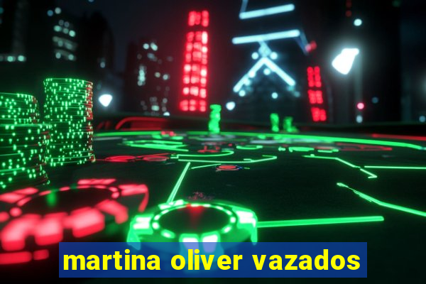 martina oliver vazados