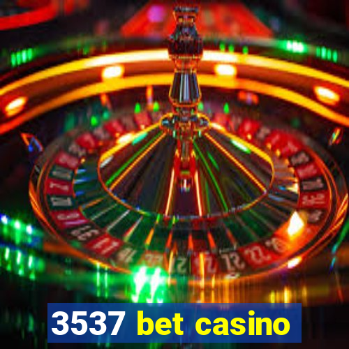 3537 bet casino