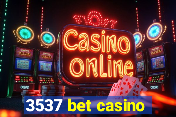 3537 bet casino