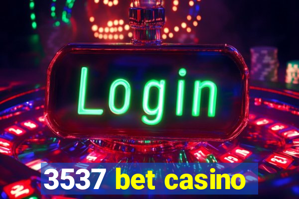 3537 bet casino