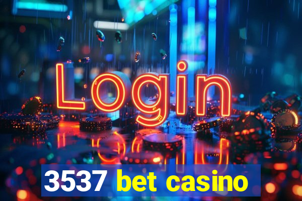 3537 bet casino