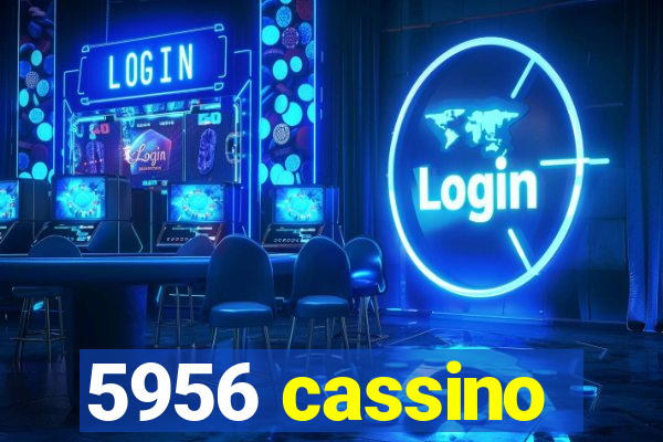 5956 cassino