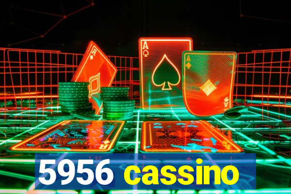 5956 cassino