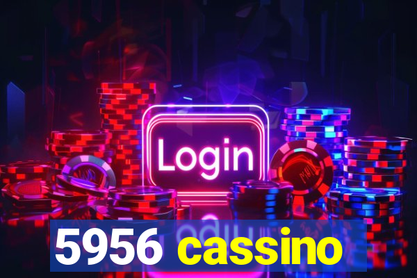 5956 cassino