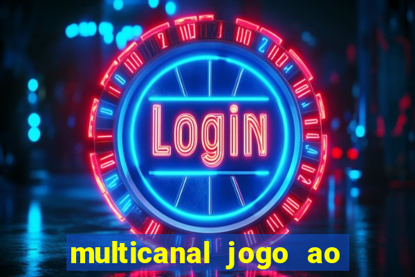 multicanal jogo ao vivo fans