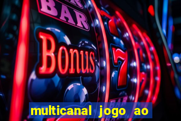 multicanal jogo ao vivo fans