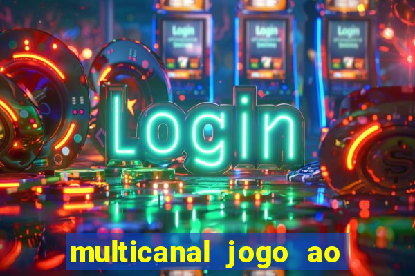 multicanal jogo ao vivo fans