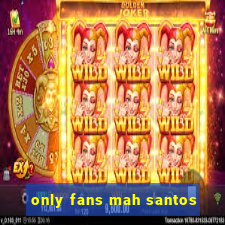 only fans mah santos