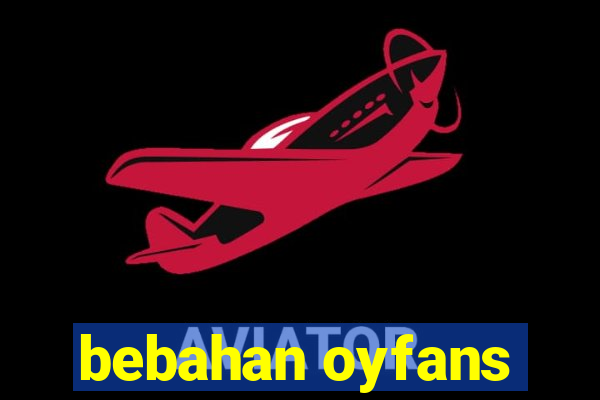 bebahan oyfans