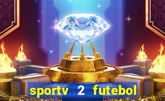 sportv 2 futebol play hd