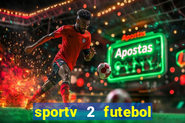 sportv 2 futebol play hd