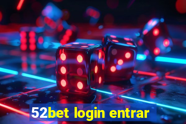 52bet login entrar