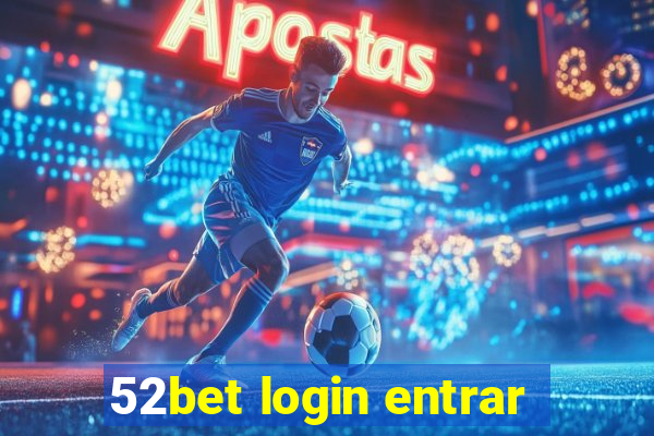 52bet login entrar