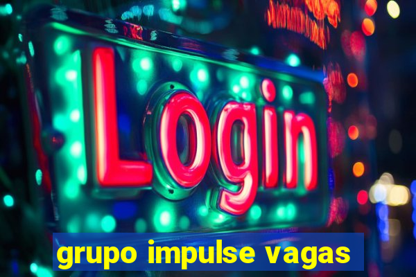 grupo impulse vagas