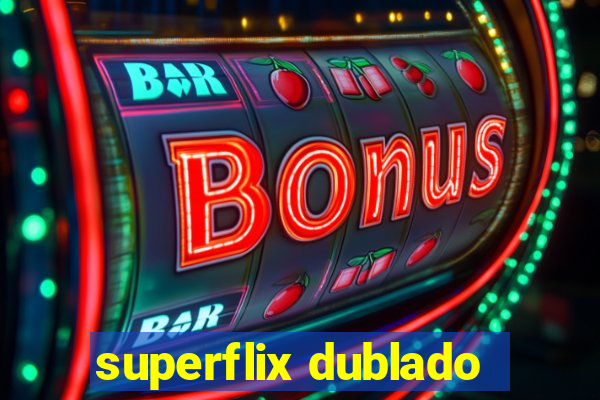 superflix dublado