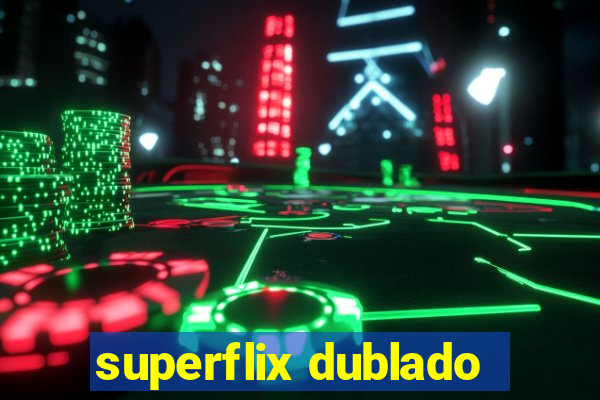 superflix dublado