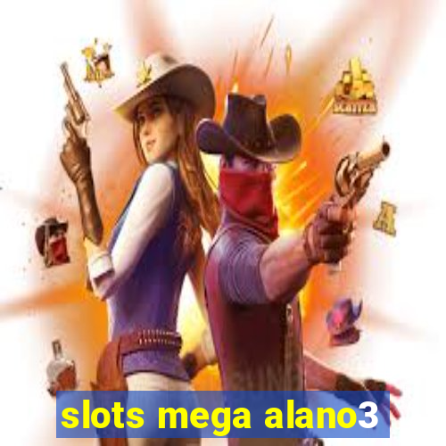 slots mega alano3