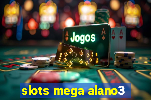 slots mega alano3