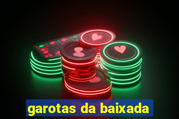 garotas da baixada