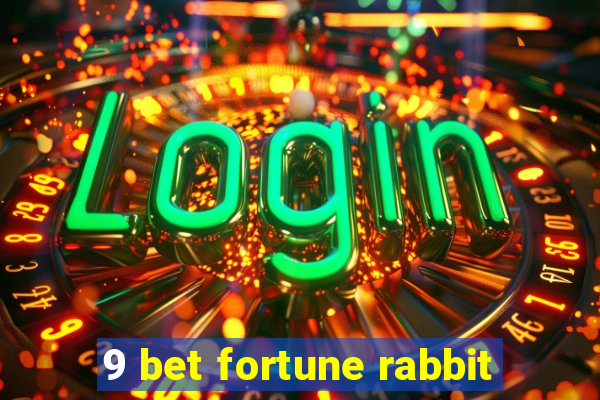 9 bet fortune rabbit