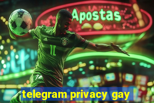 telegram privacy gay