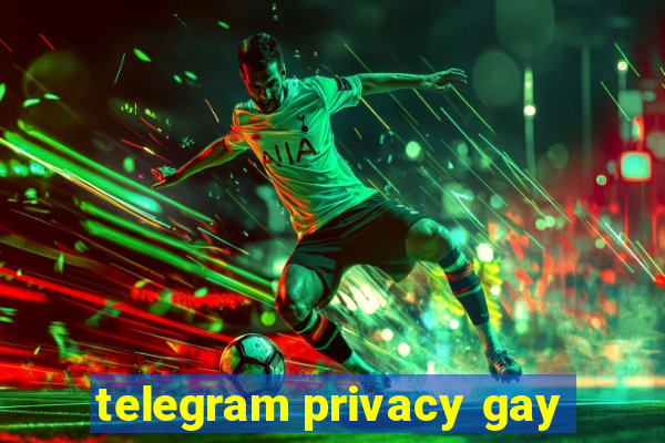 telegram privacy gay