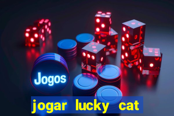 jogar lucky cat modo demo