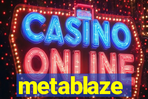 metablaze