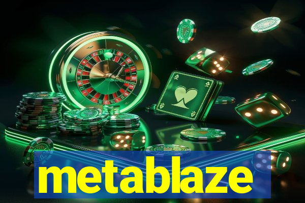 metablaze